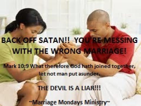 BACK OFF SATAN, YOU'RE MESSING WITH THE WRONG MARRIAGE!  2/1/13