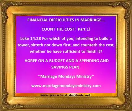 FINANCIAL DIFFICULTIES IN MARRIAGE..  COUNT THE COST!  4/23/13