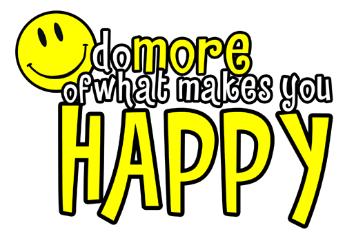 Do More Of What Makes You Happy T-Shirt