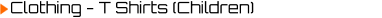 Clothing - T Shirts (Children)